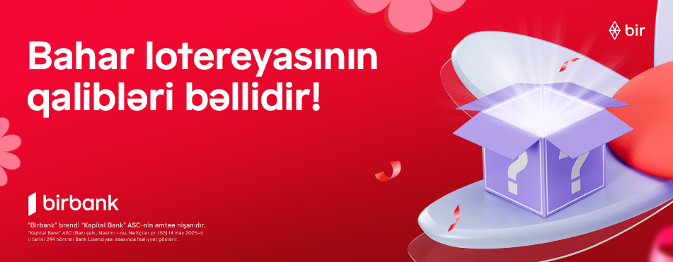 Birbank Bahar lotereyasının qalibləri bəlli oldu