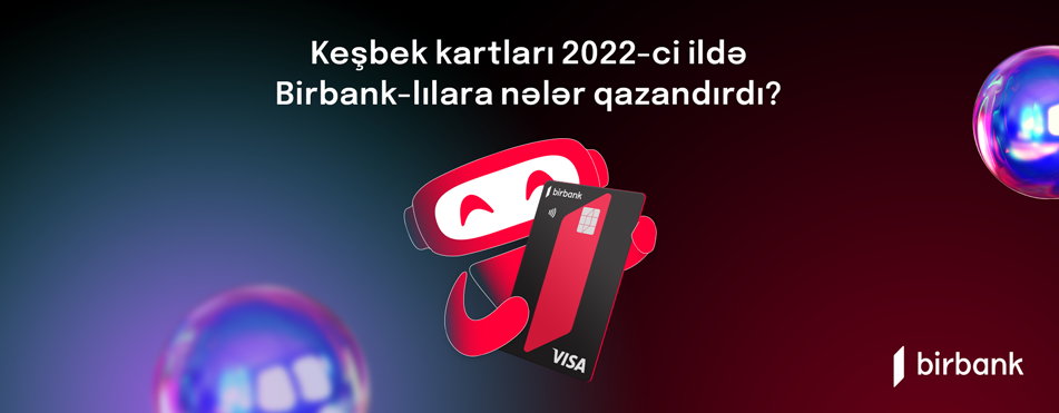 Birbank kartı sahibləri 2022-ci ildə 19 milyon manatdan çox keşbek əldə ediblər