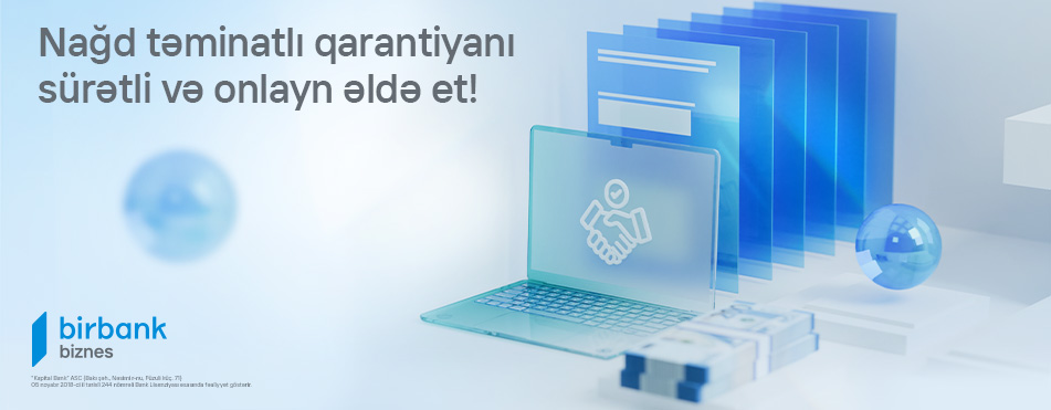 Birbank Biznes yeni “Nağd təminatlı qarantiya” məhsulunu təqdim edir