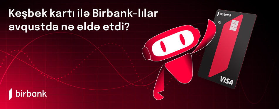 Birbank Cashback cardholders earn 50 manats per month on bonuses