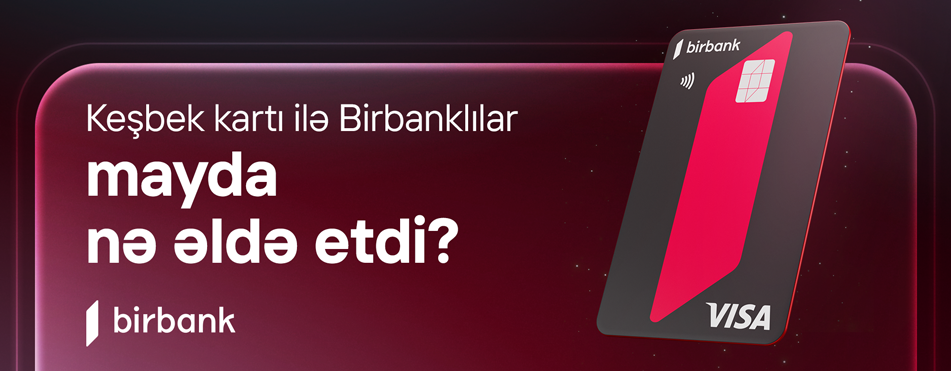 Birbank sahibləri may ayında 5,2 milyon manat keşbek əldə ediblər