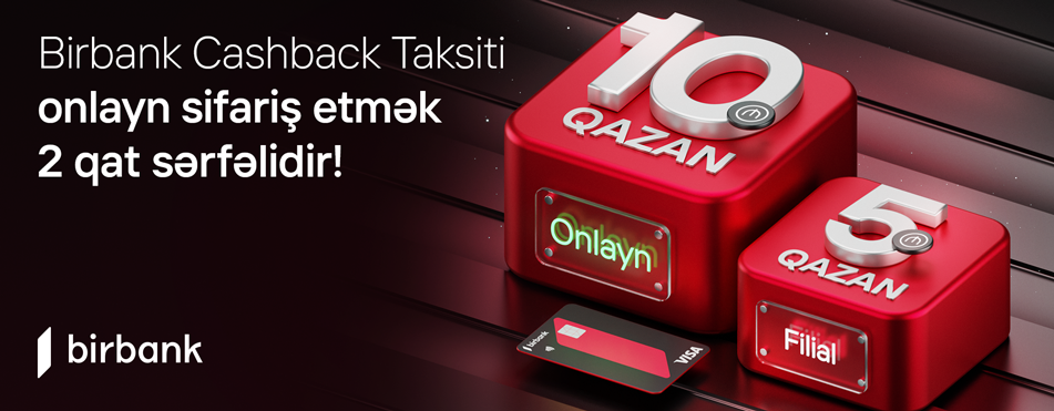 Birbank Cashback taksit kartını onlayn sifariş etmək 2 qat sərfəlidir!