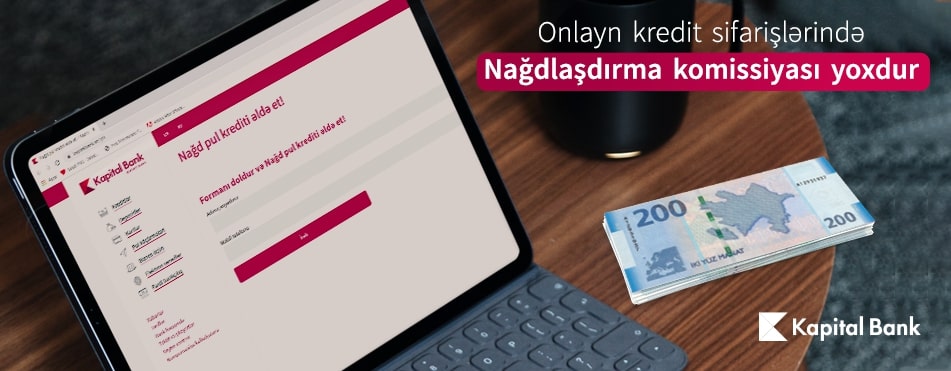 Kapital Bank-dan nağd pul krediti üzrə nağdlaşdırma komissiyası 0% oldu