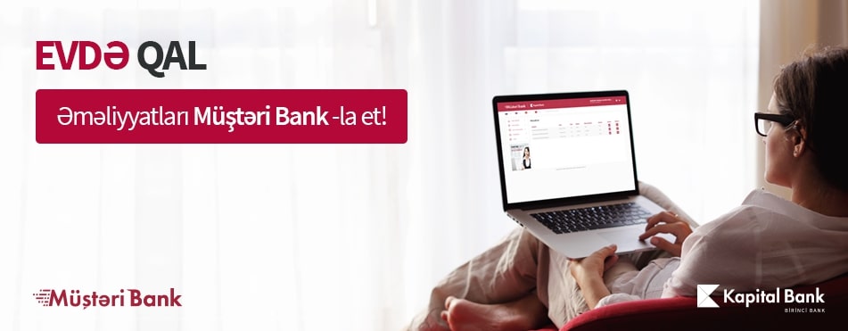 Evdə qal və əməliyyatları Müştəri Bank-la et!