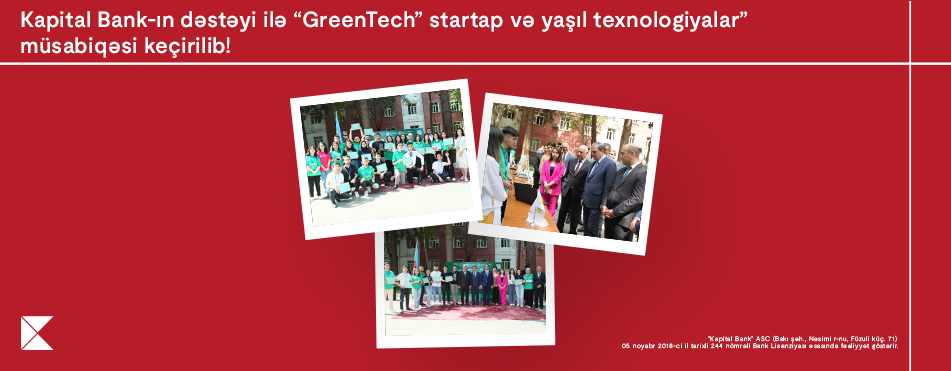 Kapital Bank-ın dəstəyi ilə “GreenTech” startap və yaşıl texnologiyalar” müsabiqəsi keçirilib