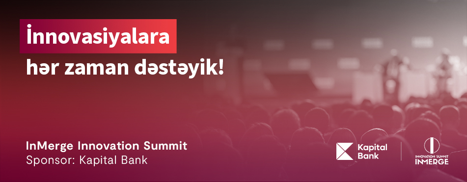 Kapital Bank-ın sponsorluğu ilə “InMerge Innovation Summit” keçiriləcək