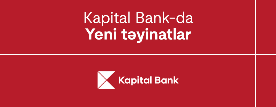 Kapital Bank-da yeni təyinatlar