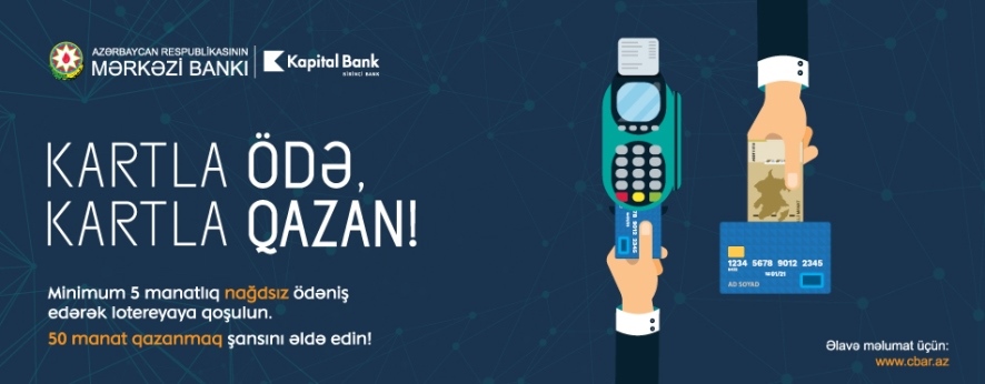 Kapital Bank-ın kartları ilə 50 manat qazanmaq şansı