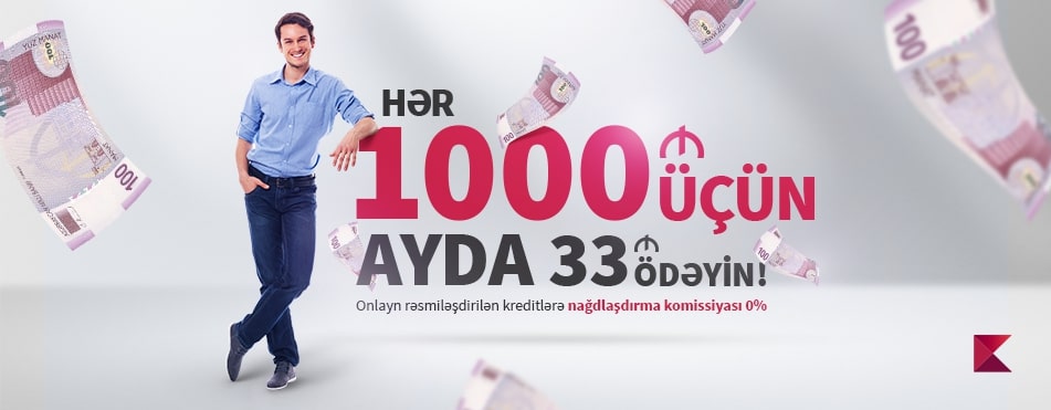 Hər 1000 manat kredit üçün, ayda 33 manat ödəniş edin!