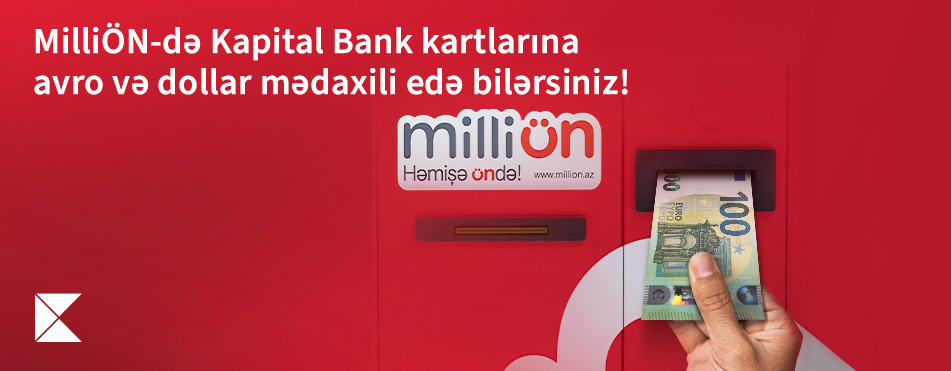 MilliÖn-də Kapital Bank kartlarına avro və dollar mədaxili mümkündür